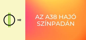 Az A38 Hajó színpadán - Boebeck