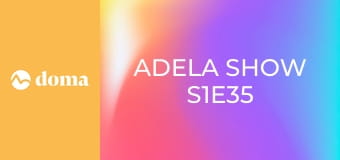 Adela show S1E35