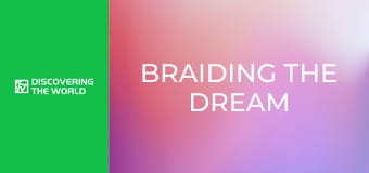 Braiding the Dream