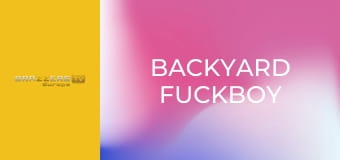 Backyard Fuckboy