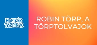 Robin Törp, a törptolvajok fejedelme Robin Törp, a törptolvajok fejedelme