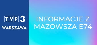 Informacje z Mazowsza E74