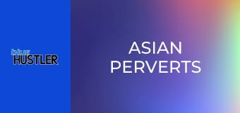 Asian Perverts