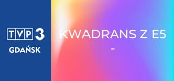 Kwadrans z E5 - Barbarą Ptak