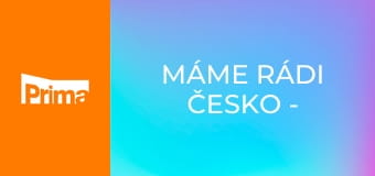 Máme rádi Česko - Justýna Zedníková / Jan Kopečný / Anna M. Mařáková / Denisa Pfauserová / Petr Ryšavý / Beáta Kaňoková