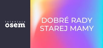 Dobré rady starej mamy