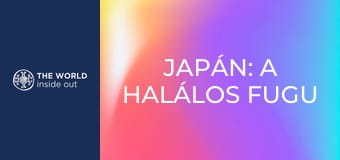 Japán: a halálos fugu gömbhal és a robotok városa.