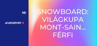 Snowboard: Világkupa Mont-Sainte-Anne férfi és női verseny - Cross