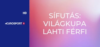 Sífutás: Világkupa Lahti férfi és női verseny - Sprint Selejtező