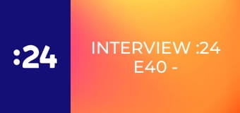 Interview :24 E40 - Matej Repel