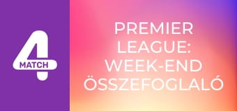 Premier League: Week-end összefoglaló műsor - 10. forduló