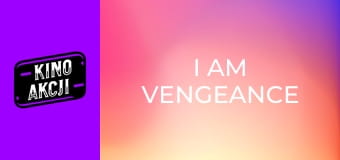 I Am Vengeance I Am Vengeance