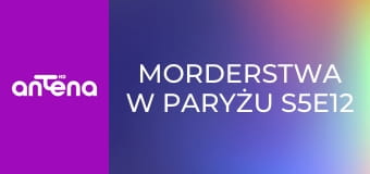 Morderstwa w Paryżu S5E12 - Zamglone oczy