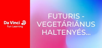 Futuris - Vegetáriánus haltenyészetek Futuris - Vegetáriánus haltenyészetek