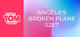 Angela's Broken Plane S2E7 Angela's Broken Plane S2E7