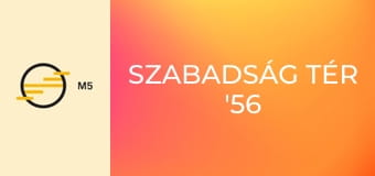 Szabadság tér '56