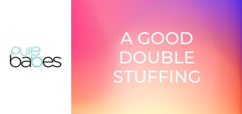 A Good Double Stuffing E333