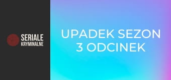 Upadek Sezon 3 Odcinek 6 - Osobno