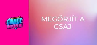 Megőrjít a csaj