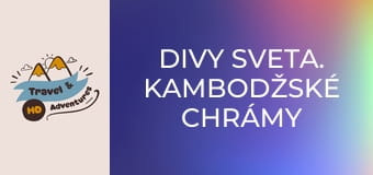 Divy sveta. Kambodžské chrámy