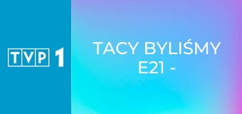 Tacy byliśmy E21 - Bajm