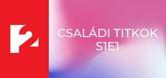Családi titkok S1E1