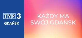 Każdy ma swój Gdańsk