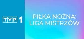 Piłka nożna: Liga Mistrzów UEFA