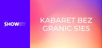 Kabaret bez granic S1E5 - Kabaret A jak!