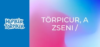 Törpicur, a zseni / Az erdő szelleme
