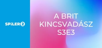A brit kincsvadász S3E3