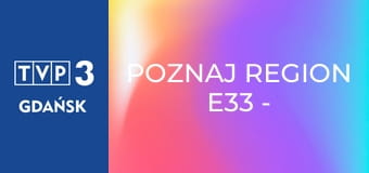 Poznaj region E33 - Jezioro Bystrzyckie