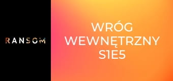 Wróg wewnętrzny S1E5