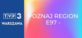 Poznaj region E97 - Gościniec pod Gruszą