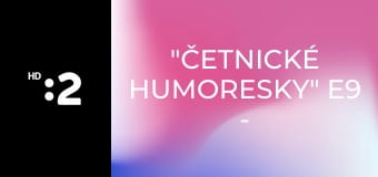 "Četnické humoresky" E9 - "Doktor Smrt II."