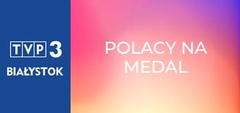 Polacy na medal