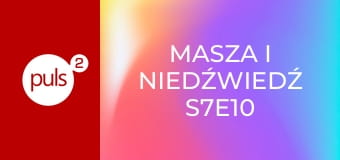 Masza i niedźwiedź S7E10 - Witamy w Grand Comfort!