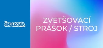 Zvetšovací Prášok / Stroj Na Počasie