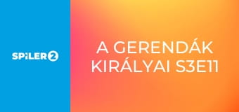 A gerendák királyai S3E11 - Akár igen, akár nem