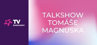 Talkshow Tomáše Magnuska