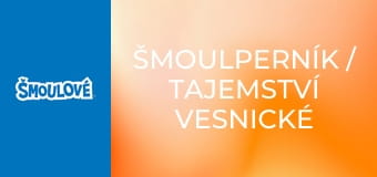 Šmoulperník / Tajemství vesnické studny