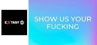 Show Us Your Fucking 2