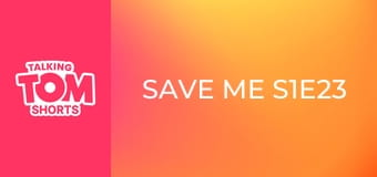 Save me S1E23