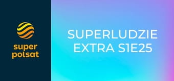 SuperLudzie Extra S1E25