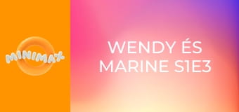 Wendy és Marine S1E3 - A kamaszok titkos élete Wendy és Marine S1E3 - A kamaszok titkos élete
