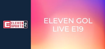 Eleven Gol Live E19