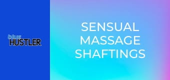 Sensual Massage Shaftings