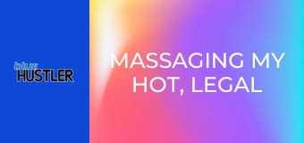 Massaging My Hot, Legal Stepsister