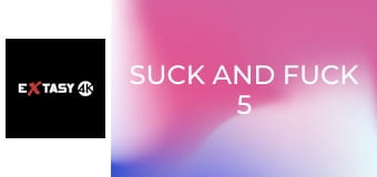 Suck and Fuck 5