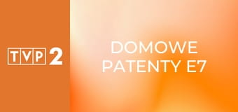 Domowe patenty E7